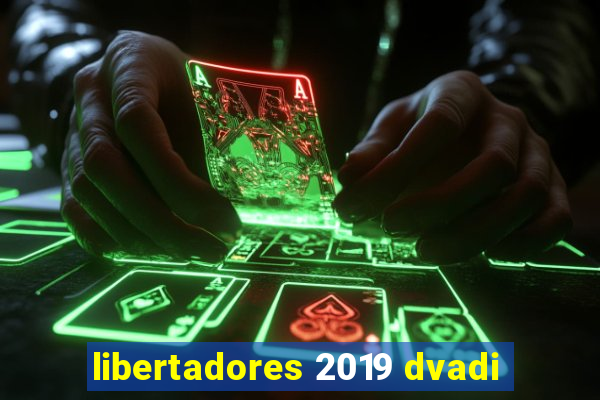 libertadores 2019 dvadi